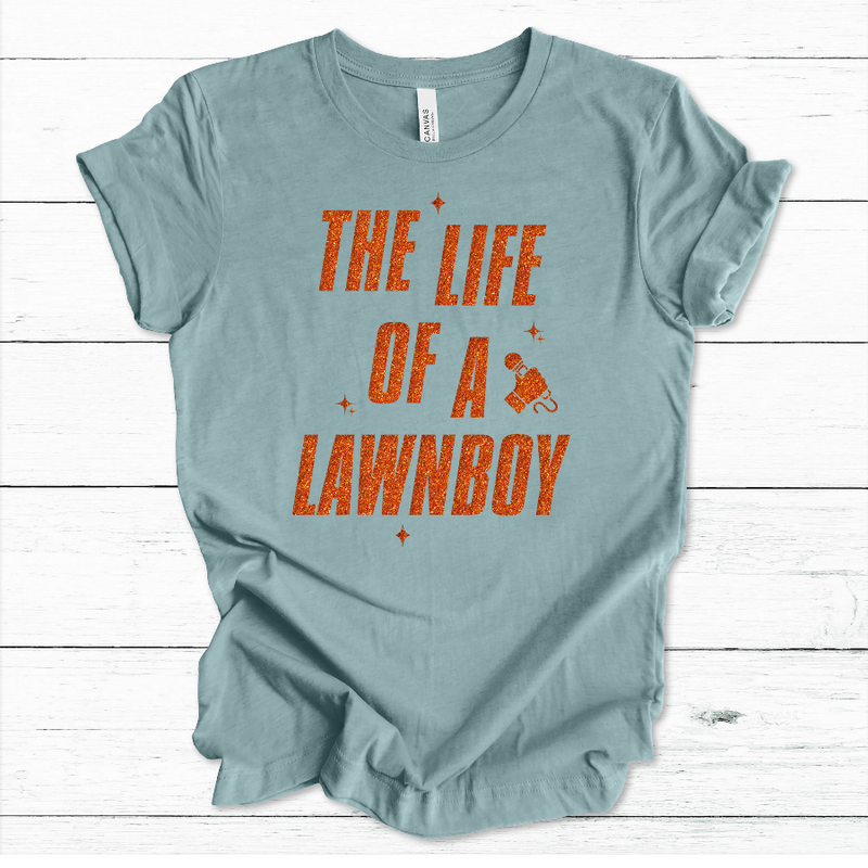 'The Life Of A Lawnboy' Tee (women's sizing)