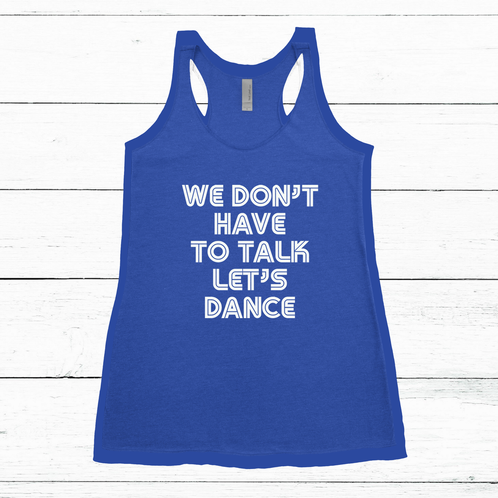 'We Don't Have To Talk Let's Dance' Tank