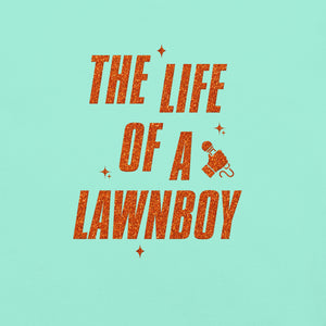 'The Life Of A Lawnboy' Tee (unisex sizing)