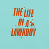 'The Life Of A Lawnboy' Tee (unisex sizing)