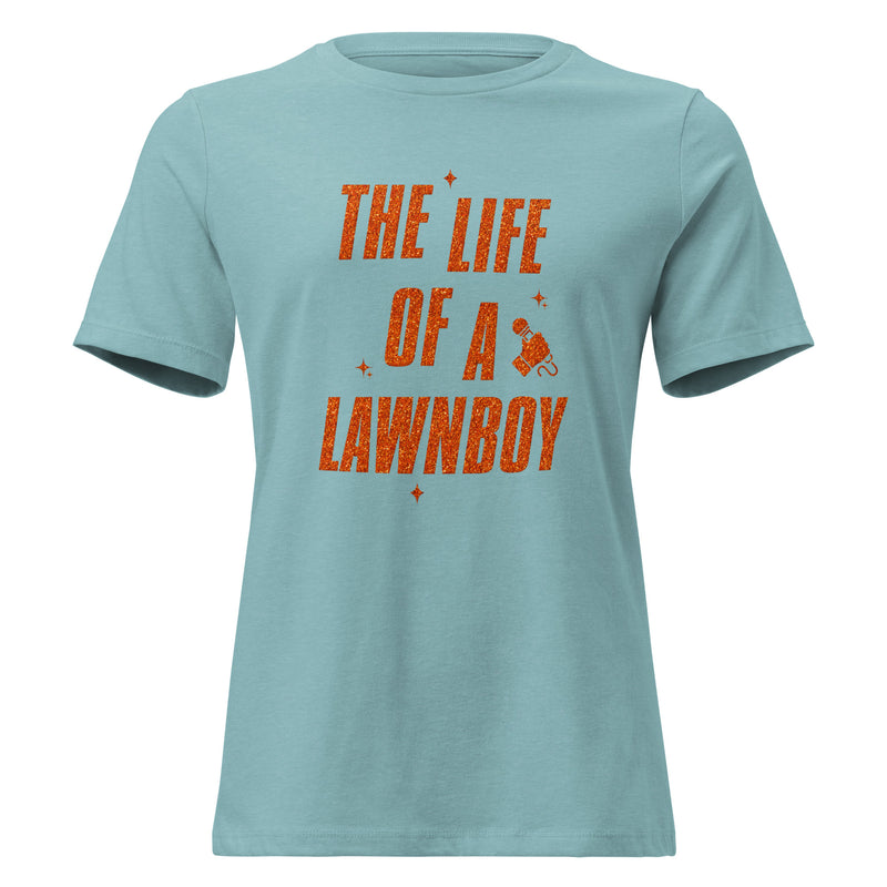 'The Life Of A Lawnboy' Tee (women's sizing)
