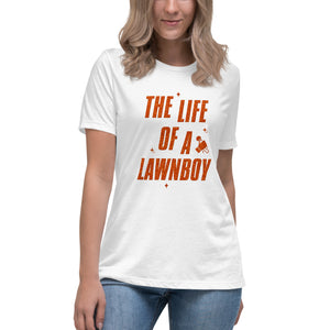 'The Life Of A Lawnboy' Tee (women's sizing)