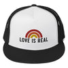 Love is Real Trucker Hat