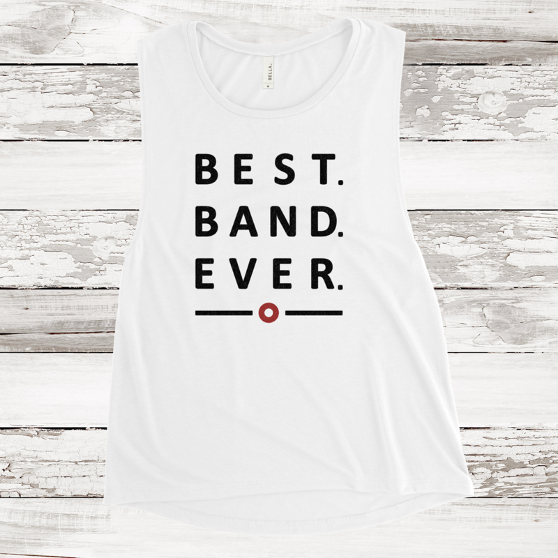 Women's Muscle Tank - Best. Band. Ever.