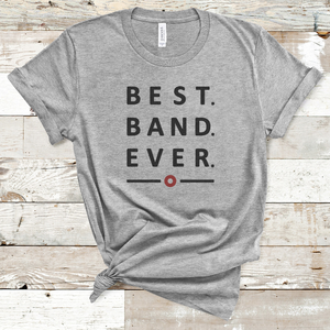 'Best Band Ever' Tee (unisex sizing)