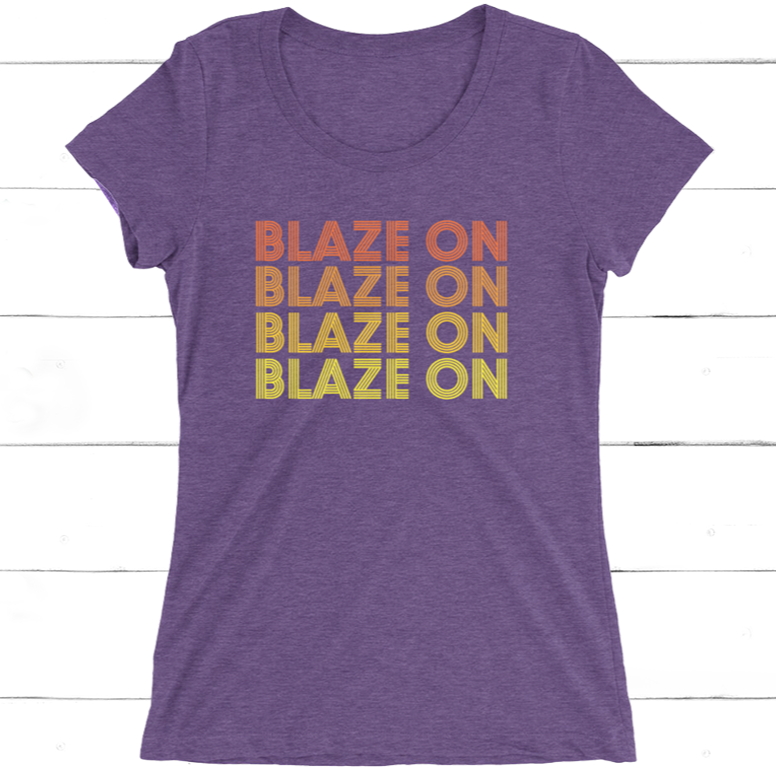 'Blaze On' Tee (women's sizing, runs small)