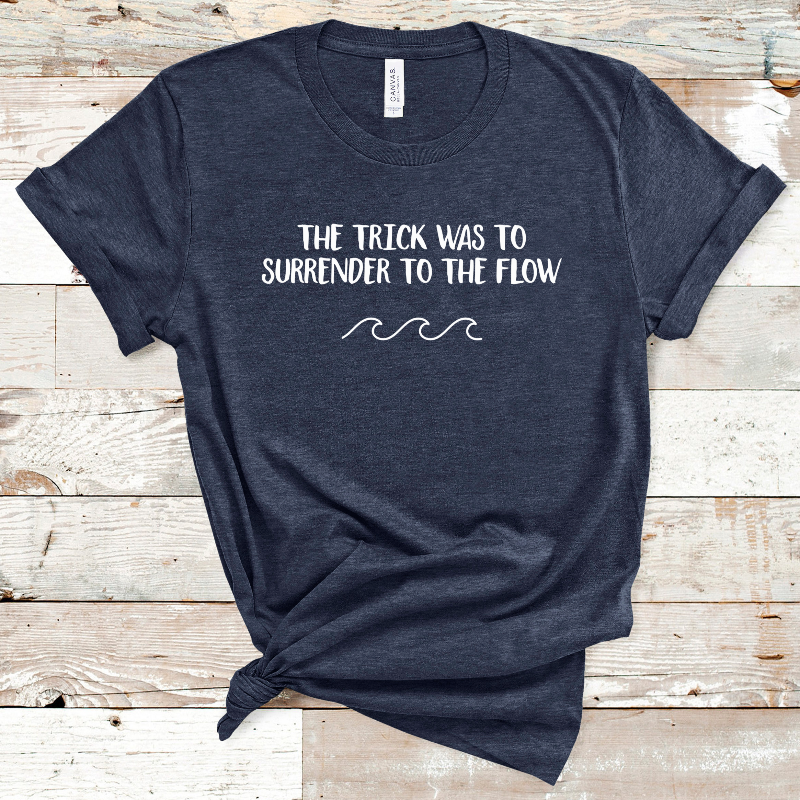 'Surrender to the Flow' Tee (unisex sizing)