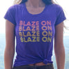 'Blaze On' Tee (women's sizing, runs small)