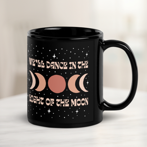 'We'll Dance in the Light of the Moon' Black Glossy Mug