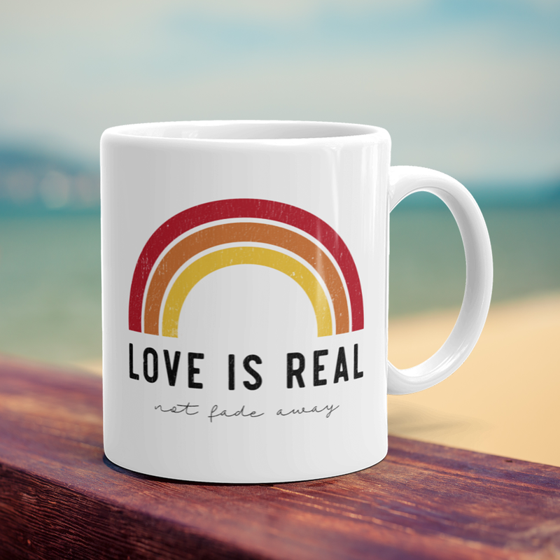 'Love Is Real ~ Not Fade Away' Mug