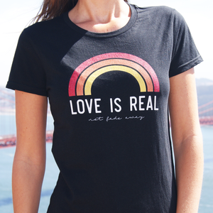 'Love Is Real Not Fade Away' Tee (women's sizing)