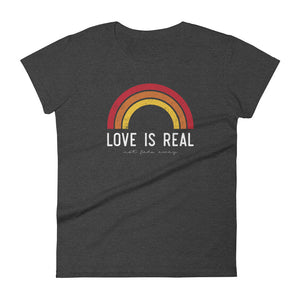 'Love Is Real Not Fade Away' Tee (women's sizing)