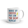 Wake Up, Coffee, Put On The Dead, Repeat Mug