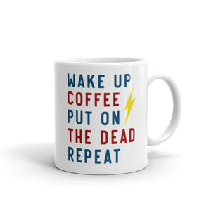 Wake Up, Coffee, Put On The Dead, Repeat Mug