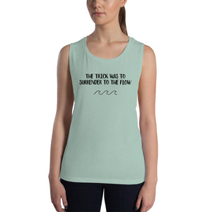 Women's Muscle Tank - The Trick was to Surrender to the Flow