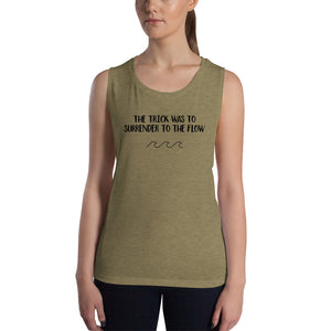 Women's Muscle Tank - The Trick was to Surrender to the Flow
