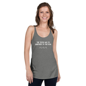 Women's Tank - The Trick was to Surrender to the Flow