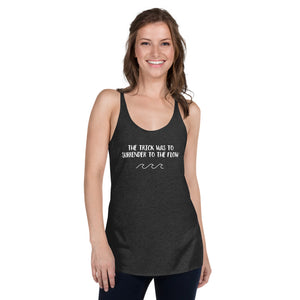 Women's Tank - The Trick was to Surrender to the Flow